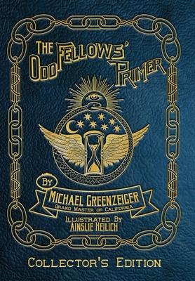 The Odd Fellows' Primer - Michael Greenzeiger