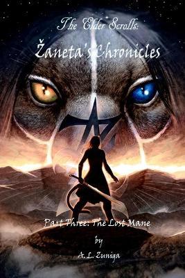 The Elder Scrolls - Zaneta's Chronicles - Part Three: The Lost Mane - Adrian Lee Zuniga