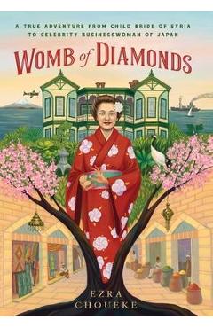 Coperta cărții 'Womb of Diamonds: A True Adventure From Child Bride Of Syria To Celebrity Businesswoman Of Japan - Ezra Choueke'
