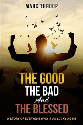 The Good, The Bad, and The Blessed - Marc S. Throop