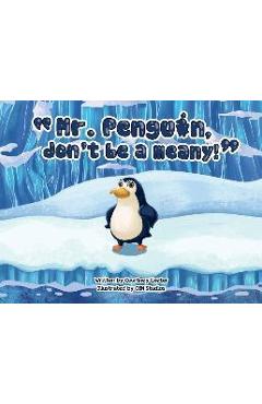 Coperta cărții 'Mr. Penguin, don't be a meany! - Courtney Exeter'