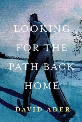 Looking for the Path Back Home - David A. Ader
