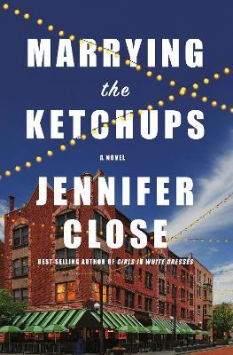 Marrying the Ketchups - Jennifer Close