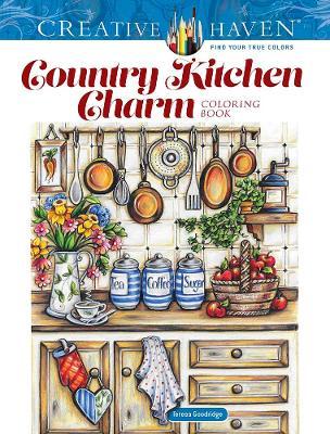 Creative Haven Country Kitchen Charm Coloring Book - Teresa Goodridge