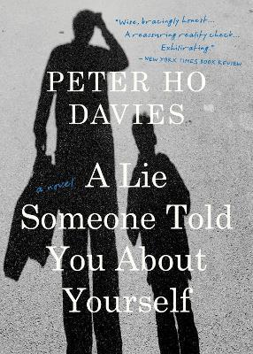 A Lie Someone Told You about Yourself - Peter Ho Davies