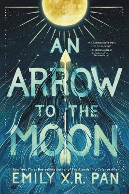 An Arrow to the Moon - Emily X. R. Pan