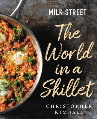 Milk Street: The World in a Skillet - Christopher Kimball