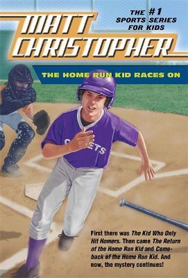The Home Run Kid Races on - Matt Christopher