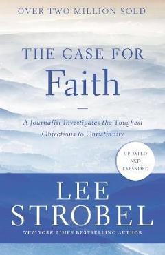 Poza produsului The Case for Faith: A Journalist Investigates the Toughest Objections to Christianity - Lee Strobel