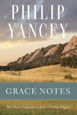 Grace Notes: 366 Daily Inspirations from a Fellow Pilgrim - Philip Yancey