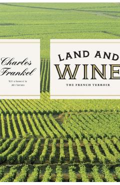 Land and Wine: The French Terroir - Charles Frankel