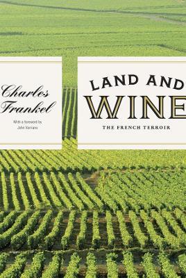 Land and Wine: The French Terroir - Charles Frankel