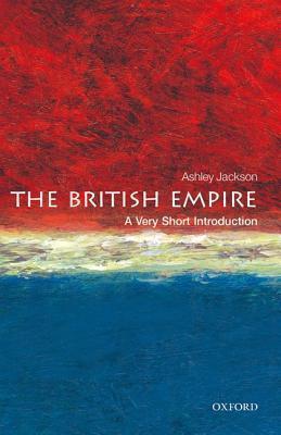 The British Empire: A Very Short Introduction - Ashley Jackson
