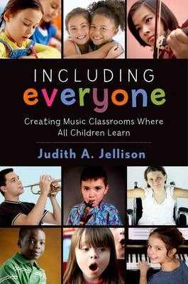 Including Everyone: Creating Music Classrooms Where All Children Learn - Judith Jellison