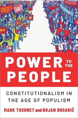 Power to the People: Constitutionalism in the Age of Populism - Mark Tushnet