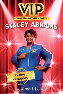 Vip: Stacey Abrams: Voting Visionary - Andrea J. Loney