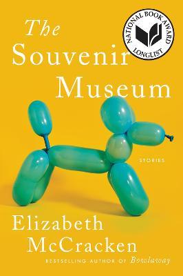 The Souvenir Museum: Stories - Elizabeth Mccracken