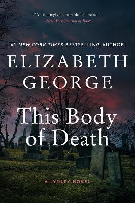 This Body of Death: A Lynley Novel - Elizabeth George