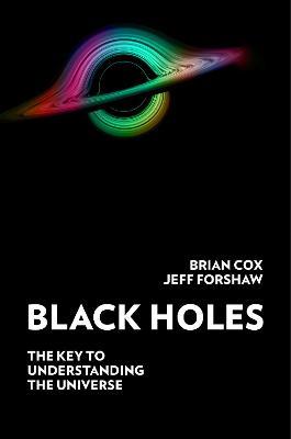 Black Holes: The Key to Understanding the Universe - Brian Cox