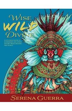 Coperta cărții 'Wise Wild Divine - Serena Guerra'