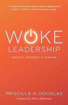 Poza produsului Woke Leadership: Profits, Prophets & Purpose - Priscilla H. Douglas