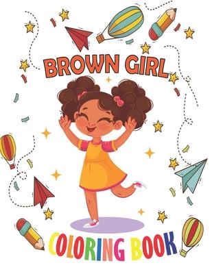 Brown Girl Coloring Book: Coloring Book for Young Black Girls; African American Children; Brown Girls with Natural Curly Hair Coloring Book for - Tj Book Inoo
