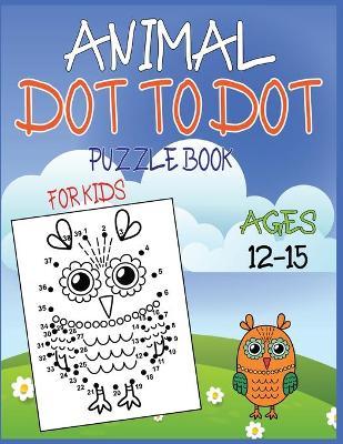 Animal Dot To Dot Puzzle Book For Kids Ages 12-15 - Nazma Publishing