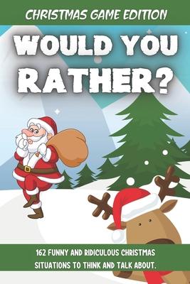 Would You Rather Christmas Game Edition: A Fun Challenging Questions for Kids Teens and The Whole Family (Perfect Stocking Stuffer Ideas) - Jolly Publishing