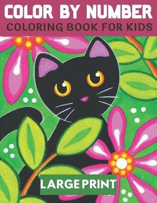 Color By Number Coloring Book For Kids Large Print: 50 Unique Color By Number Design for drawing and coloring Stress Relieving Designs for Kids Relaxa - Jonathan Gibbs