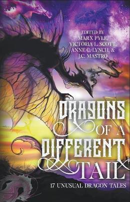 Dragons of a Different Tail: 17 Unusual Dragon Tales - Marx Pyle
