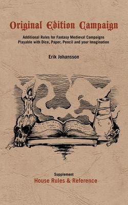 Original Edition Campaign: Additional Rules for Fantasy Medieval Campaigns - Erik Johansson