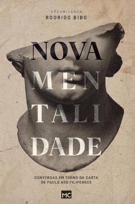 Nova mentalidade: Conversas em torno da carta de Paulo aos Filipenses - Rodrigo Bibo