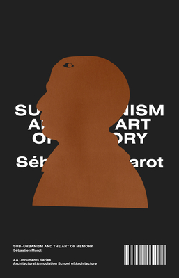 Sub-Urbanism and the Art of Memory - Sebastien Marot
