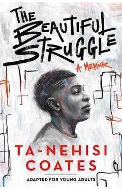 Poza produsului The Beautiful Struggle (Adapted for Young Adults) - Ta-nehisi Coates