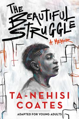 The Beautiful Struggle (Adapted for Young Adults) - Ta-nehisi Coates