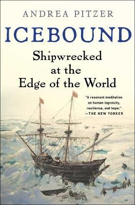 Icebound: Shipwrecked at the Edge of the World - Andrea Pitzer