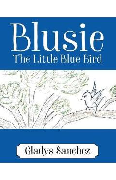 Coperta cărții 'Blusie: The Little Blue Bird - Gladys Sanchez'