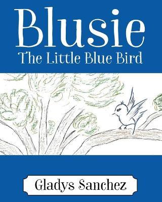 Blusie: The Little Blue Bird - Gladys Sanchez