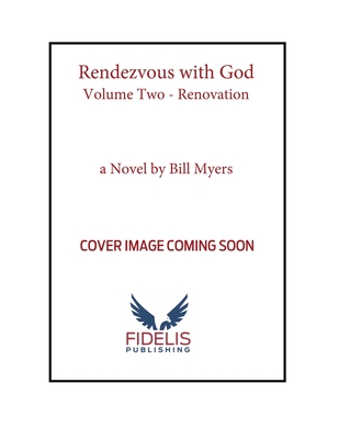 Rendezvous with God - Volume Two - Renovation, 2 - Bill Myers