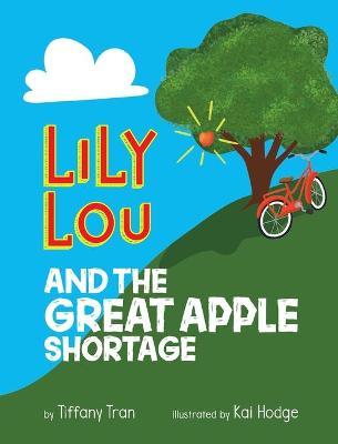 Lily Lou and The Great Apple Shortage - Tiffany Tran