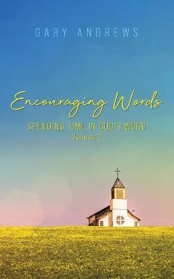 Encouraging Words: Spending Time in God's Word Volume 2 - Gary Andrews