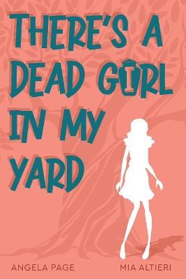There's a Dead Girl in My Yard - Angela Page