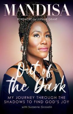 Out of the Dark: My Journey Through the Shadows to Find God's Joy - Mandisa