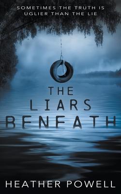 The Liars Beneath: A YA Thriller - Heather Van Fleet