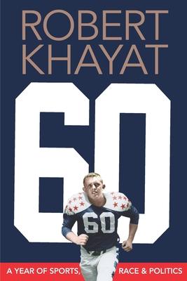 60: A Year of Sports, Race & Politics - Robert Khayat