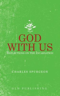 God With Us: Reflections on the Incarnation - Charles Spurgeon