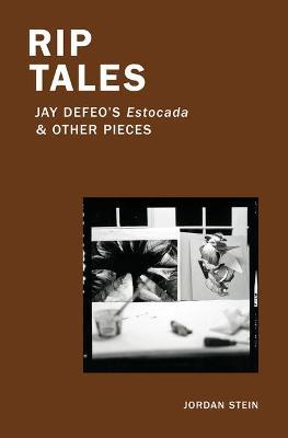 Rip Tales: Jay Defeo's Estocada and Other Pieces - Jordan Stein