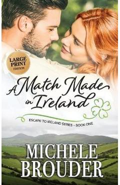 Coperta cărții 'A Match Made in Ireland (Large Print) - Michele Brouder'