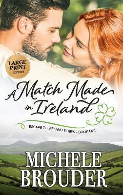 Coperta cărții 'A Match Made in Ireland (Large Print) - Michele Brouder'