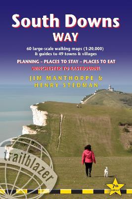 South Downs Way: British Walking Guide: Winchester to Eastbourne - Includes 60 Large-Scale Walking Maps (1:20,000) & Guides to 49 Towns - Jim Manthorpe
